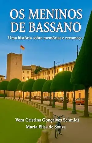 Os Meninos de Bassano: Uma história sobre memórias e recomeço – Vera Cristina  Gonçalves Schmidt