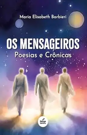 Os Mensageiros – Volume 1: Poesias e Crônicas – Maria Elisabeth da Silva Barbieri