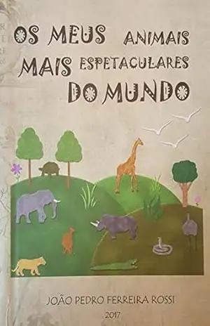 Os meus animais mais Espetaculares do Mundo – Joao Pedro Rossi