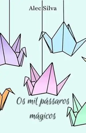 Os mil pássaros mágicos – Alec Silva