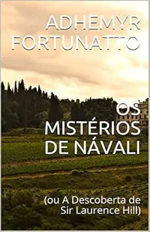 OS MISTÉRIOS DE NÁVALI: (ou A Descoberta de Sir Laurence Hill) – ADhemyr Fortunatto