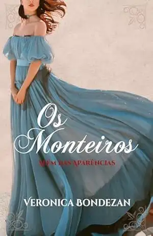 Os Monteiros: Além das Aparências – Veronica  Bondezan