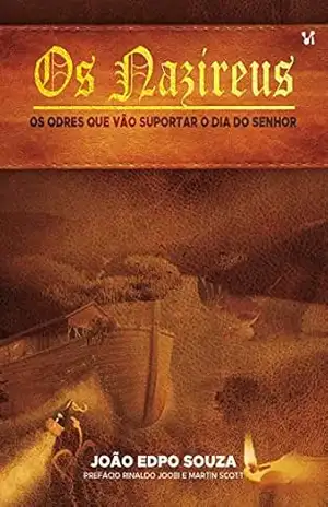Os Nazireus: Os Odres que Vão Suportar o Dia do Senhor – João Souza