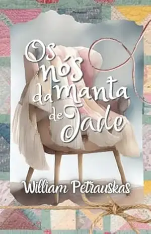 Os nós da manta de Jade – William Petrauskas