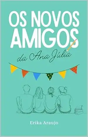 Os Novos Amigos da Ana Júlia – Erika Araujo