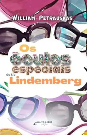 Os óculos especiais do tio Lindemberg - William Petrauskas
