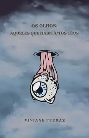 Os Olhos: aqueles que habitam os céus – Viviane Ferraz