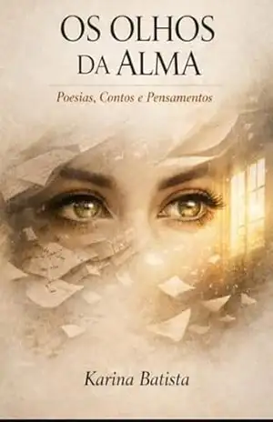 Os Olhos Da Alma – Karina Batista