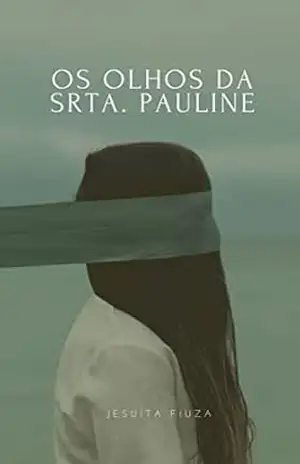 Os Olhos da Srta. Pauline - Jesuíta Fiuza