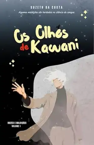 Os Olhos de Kawani (Raízes e Maldições Livro 1) – Suzeth Da Costa