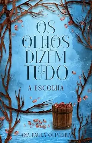 Os Olhos Dizem Tudo: A Escolha (Trilogia Os Olhos Dizem Tudo Livro 2) – Ana Paula Oliveira