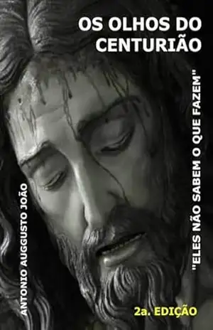 Os Olhos Do Centurião – Antonio Auggusto João