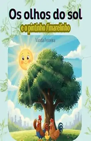 Os olhos do sol: e o pintinho amarelinho – Vanda Ferreira
