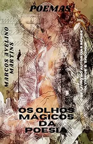 OS OLHOS MÁGICOS DA POESIA – MARCOS AVELINO MARTINS