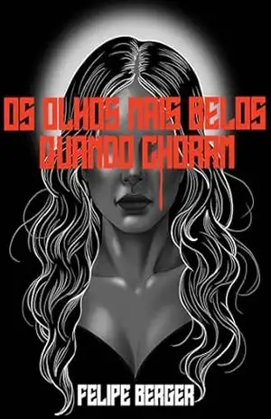 OS OLHOS MAIS BELOS QUANDO CHORAM – FELIPE BERGER