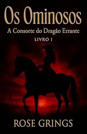 Os Ominosos: A Consorte do Dragão Errante – Livro 1 – Rose Grings