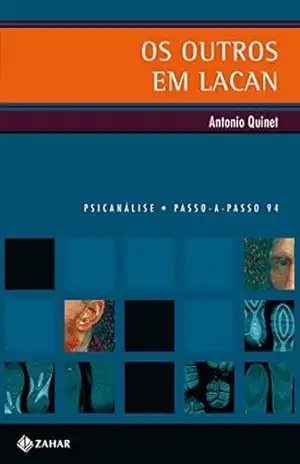 Os outros em Lacan (PAP – Psicanálise) – Antonio Quinet