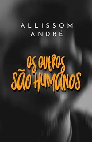Os Outros São Humanos – Allissom André