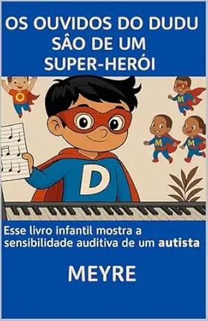 Os Ouvidos do Dudu são de um Super Herói – meyre  moraes