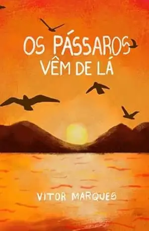 Os Pássaros Vêm De Lá - Vitor Marques