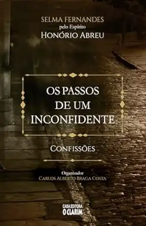 Os passos de um inconfidente: Confissões – Selma Fernandes