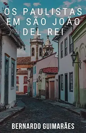 Os Paulistas em São João Del Rei – Bernardo Guimarães