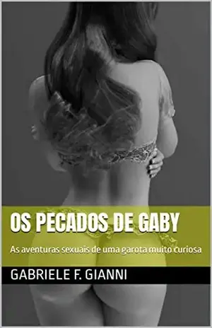 Os Pecados de Gaby: As aventuras sexuais de uma garota muito curiosa – Gabriele F. Gianni
