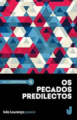 Os pecados predilectos: Poesia escolhida (Lusofonia Livro 12) – Inês Lourenço