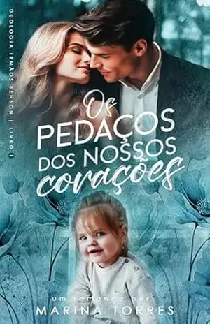 Os Pedaços dos Nossos Corações (Duologia Irmãos Benson Livro 1) – Marina Torres