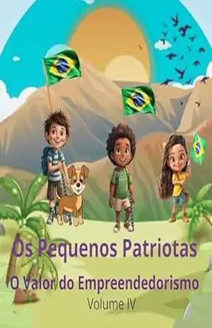 Os Pequenos Patriotas: O valor do Empreendedorismo – Ferreira