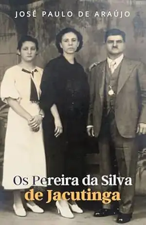 Os Pereira da Silva de Jacutinga – José Paulo de Araújo