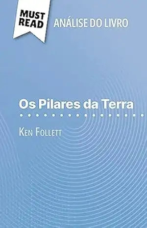 Os Pilares da Terra de Ken Follett (Análise do livro): Análise completa e resumo pormenorizado do trabalho – Nasim Hamou