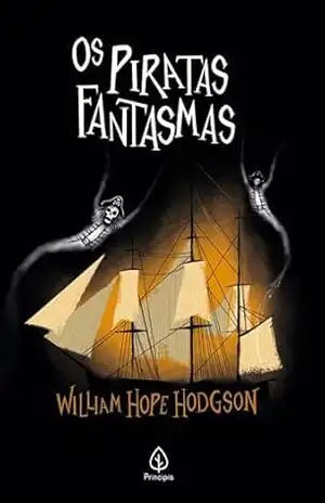 Os piratas fantasmas (Clássicos da literatura mundial) – William Hope Hodgson