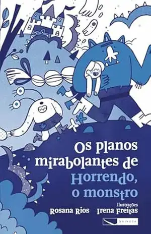 Os planos mirabolantes de Horrendo, o monstro – Rosana Rios
