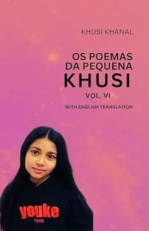 OS POEMAS DA PEQUENA KHUSI VOL–VI: WITH ENGLISH TRANSLATION – KHUSI KHANAL