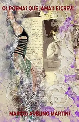 OS POEMAS QUE JAMAIS ESCREVI (OLYMPUS Livro 22) – MARCOS MARTINS