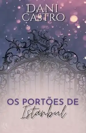 Os Portões de Istanbul: Conto inspirado na música "The Gates of Istanbul" — Loreena McKennitt - Dani Castro