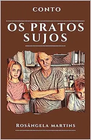 OS PRATOS SUJOS: conto – Rosângela Martins