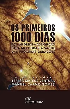 Os primeiros 1000 dias: Atuar desde a concepcao para melhorar a saude das proximas geracoes – T Ventura