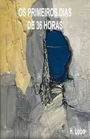 OS PRIMEIROS DIAS DE 36 HORAS - H. Lobo
