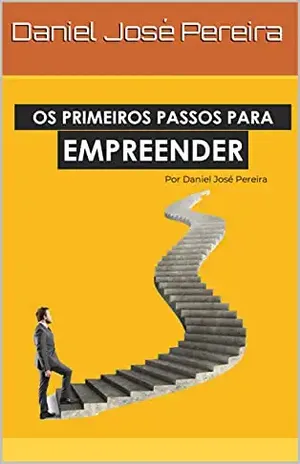 Os primeiros passos para empreender – Daniel José Pereira