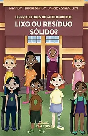 Os protetores do meio ambiente: lixo ou resíduo sólido? – Mey Silva