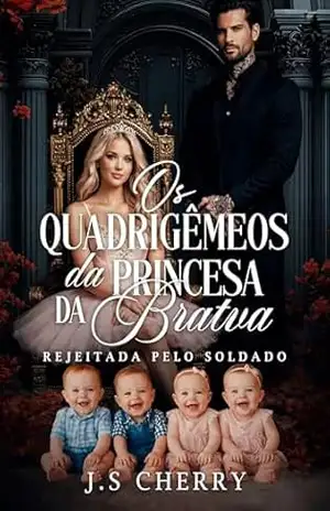 Os Quadrigêmeos da Princesa da Bratva: Rejeitada pelo Soldado (Dinastia Volkov Livro 4) – J.S Cherry