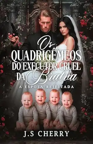 Os Quadrigêmeos do Executor Cruel da Bratva: A Esposa Rejeitada (Dinastia Volkov Livro 2) – J.S Cherry