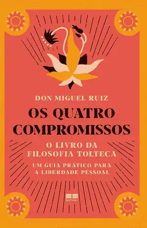 Os quatro compromissos - Don Miguel Ruiz