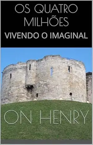 OS QUATRO MILHÕES: VIVENDO O IMAGINAL - ON HENRY