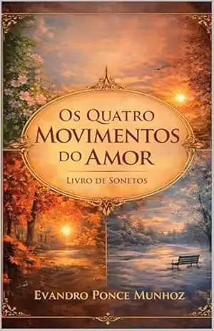 Os Quatro Movimentos do Amor: Livro de Sonetos – EVANDRO PONCE MUNHOZ
