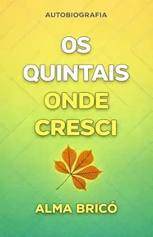 OS QUINTAIS: ONDE CRESCI – Alma Bricó