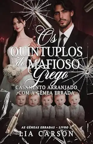 Os Quíntuplos do Mafioso Grego: Casamento Arranjado com A Gêmea Errada – Livro 2 – Lia Carson
