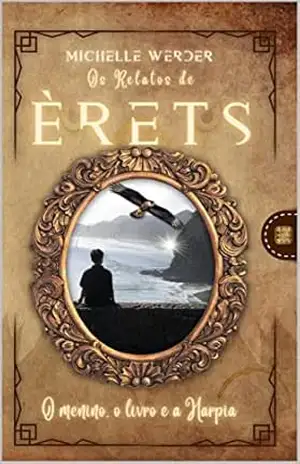 Os Relatos de Èrets: O menino, o livro e a Harpia – Michelle Werder